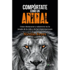Compórtate Como Un Animal / Behave Like an Animal: Liderazgo - Paperback