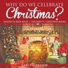 Why Do We Celebrate Christmas? Holidays Kids Book Children's Christmas Books - Paperback