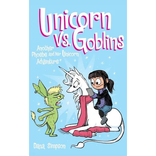 Unicorn vs. Goblins: Another Phoebe and Her Unicorn Adventure - Hardcover