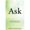 Ask: And It Will Be Given To You For Everyone Who Asks Receives - Paperback