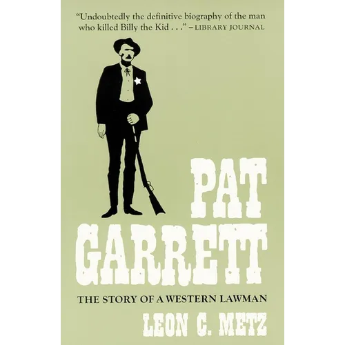 Pat Garrett: The Story of the Western Lawman - Paperback