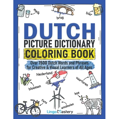 Dutch Picture Dictionary Coloring Book: Over 1500 Dutch Words and Phrases for Creative & Visual Learners of All Ages - Paperback
