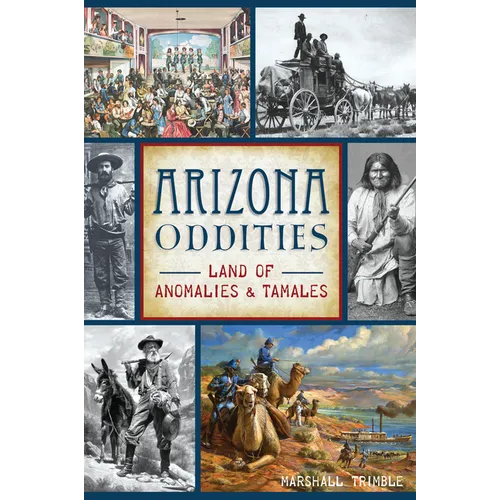 Arizona Oddities: Land of Anomalies & Tamales - Paperback