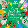 Sweet People Are Everywhere: (A Multicultural Picture Book about Kindness) - Hardcover