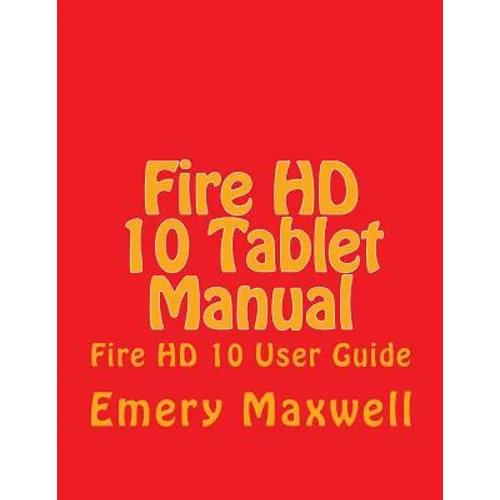 Fire HD 10 Tablet Manual: Fire HD 10 User Guide - Paperback
