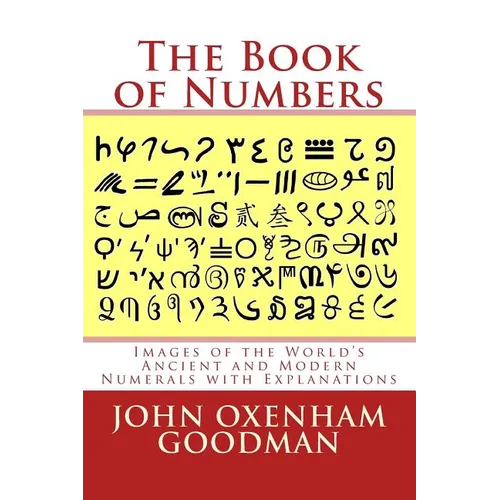 The Book of Numbers: Images of the World's Ancient and Modern Numerals with Explanations - Paperback