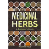 Medicinal Herbs: A Beginner's Guide - Paperback