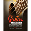 Guitar Fretboard: Discover How to Memorize The Fretboard in Just 1 Day With Over 40 Essential Tips and Exercises to Help You Improve Your Memory - Paperback
