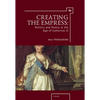 Creating the Empress: Politics and Poetry in the Age of Catherine II - Paperback