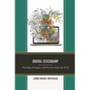 Digital Citizenship: Teaching Strategies and Practice from the Field - Hardcover