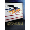 American Indians and the Mass Media - Paperback