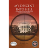 My Descent Into Hell: A Continuing Memoir of the Son of John F Kennedy's Assassin. Two More Killings and Their Consequence - Hardcover