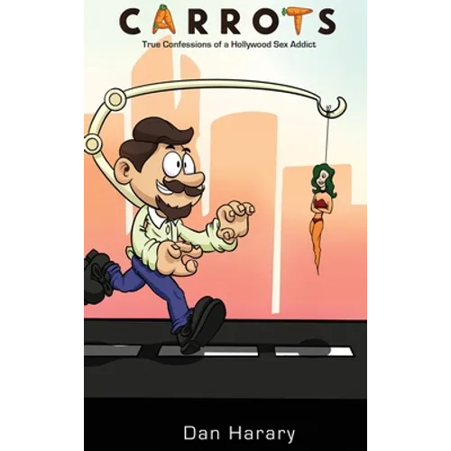 Carrots - True Confessions of a Hollywood Sex Addict (hardback) - Hardcover