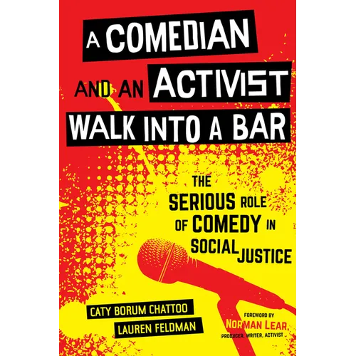 A Comedian and an Activist Walk Into a Bar: The Serious Role of Comedy in Social Justice Volume 1 - Hardcover