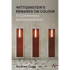 Wittgenstein's Remarks on Colour: A Commentary and Interpretation - Paperback