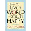 How to Live in the World and Still Be Happy - Paperback