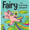 Fairy the Farting Unicorn: A Story About a Unicorn Who Farts - Hardcover