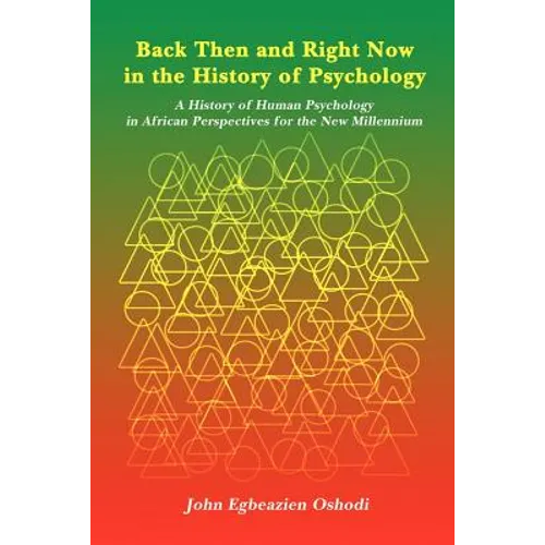 Back Then and Right Now in the History of Psychology: A History of Human Psychology in African Perspectives for the New Millennium - Paperback