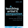 Teaching Artist's Companion: How to Define and Develop Your Practice - Paperback
