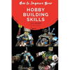 How to Improve Your Hobby Building Skills: Learn to Build Better Miniatures - Paperback