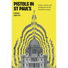 Pistols in St Paul's: Science, Music, and Architecture in the Twentieth Century - Hardcover