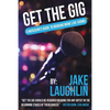 Get the Gig: A Musician's Guide to Booking More Live Shows - Paperback