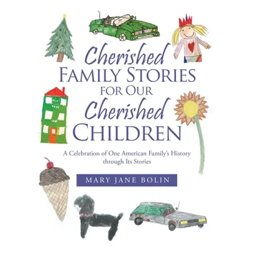 Cherished Family Stories for Our Cherished Children: A Celebration of One American Family's History Through Its Stories - Paperback