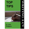 Top Tips: Writing a CV/Resume: Follow these tips and increase your chance of getting an interview by 1000%. - Paperback