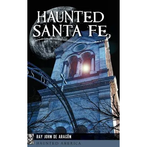 Haunted Santa Fe - Hardcover