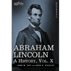Abraham Lincoln: A History, Vol.X (in 10 Volumes) - Paperback