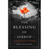 The Blessing of Sorrow: Turning Grief Into Healing - Paperback