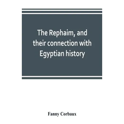 The Rephaim, and their connection with Egyptian history - Paperback