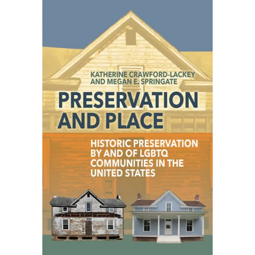 Preservation and Place: Historic Preservation by and of LGBTQ Communities in the United States - Paperback