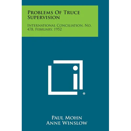 Problems of Truce Supervision: International Conciliation, No. 478, February, 1952 - Paperback