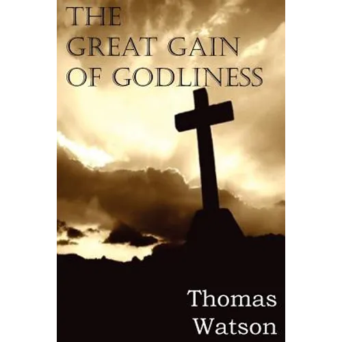 The Great Gain of Godliness - Paperback