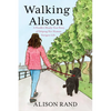 Walking Alison: A Poodle's Mostly True Story of Helping Her Human Navigate Life - Paperback