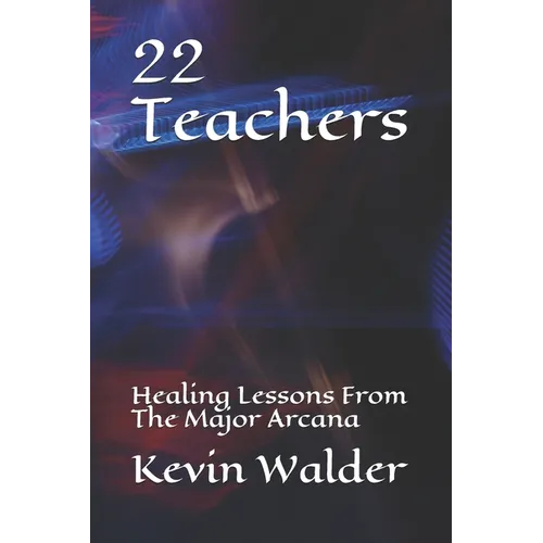 22 Teachers: Healing Lessons From The Major Arcana - Paperback
