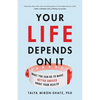 Your Life Depends on It: What You Can Do to Make Better Choices about Your Health - Hardcover