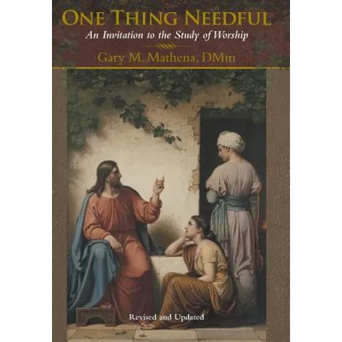 One Thing Needful: An Invitation to the Study of Worship - Hardcover