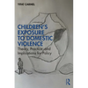 Children's Exposure to Domestic Violence: Theory, Practice, and Implications for Policy - Paperback