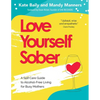 Love Yourself Sober: A Self Care Guide to Alcohol-Free Living for Busy Mothers - Paperback