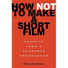 How Not to Make a Short Film - Paperback