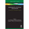 Meaningful Physical Education: An Approach for Teaching and Learning - Hardcover