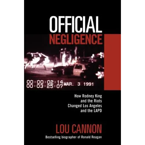 Official Negligence: How Rodney King and the Riots Changed Los Angeles and the LAPD - Paperback