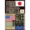 Food Fights Over Free Trade: How International Institutions Promote Agricultural Trade Liberalization - Paperback