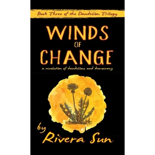 Winds of Change: - a revolution of dandelions and democracy - - Hardcover