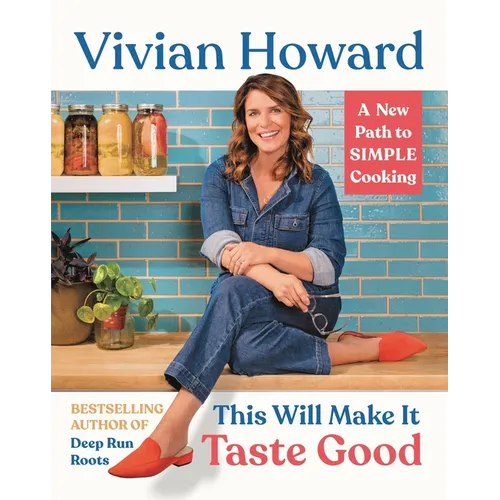 This Will Make It Taste Good: A New Path to Simple Cooking - Hardcover