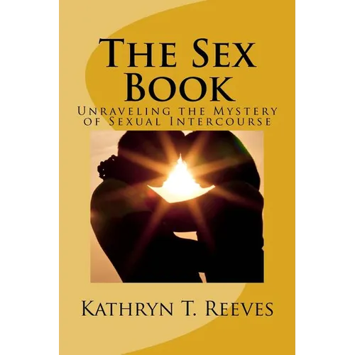 The Sex Book: Unraveling The Mystery of Sexual Intercourse - Paperback