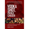 Vodka Shot, Pickle Chaser: A True Story of Risk, Corruption, and Self-Discovery Amid the Collapse of the Soviet Union - Paperback