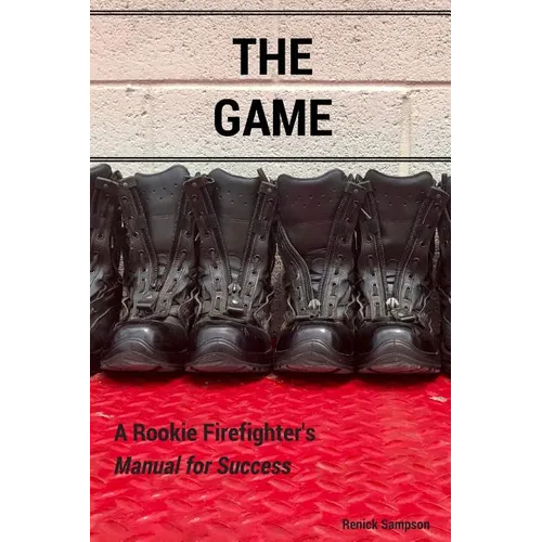 The Game: A Rookie Firefighter's Manual For Success - Paperback